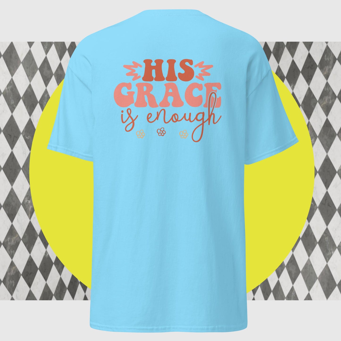 His Grace Is Enough classic tee