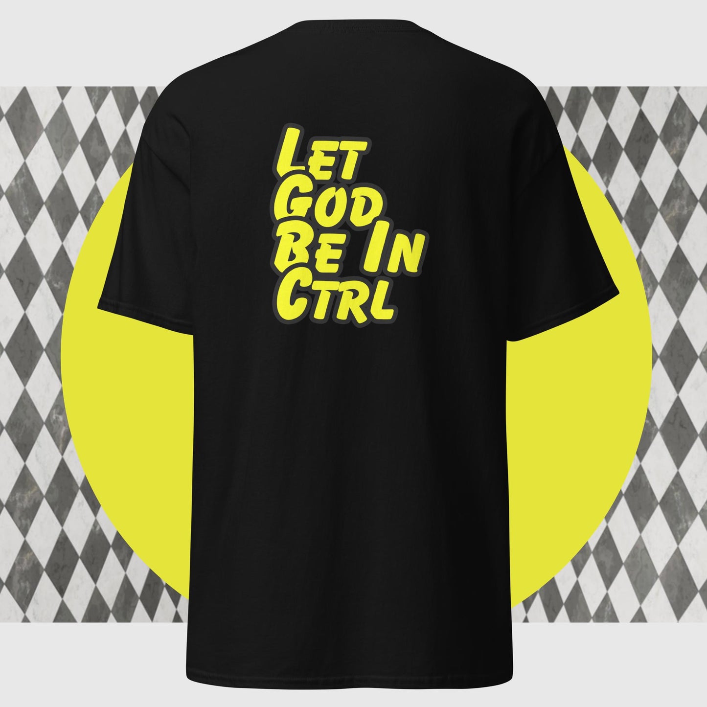 Let God Be In Ctrl classic tee