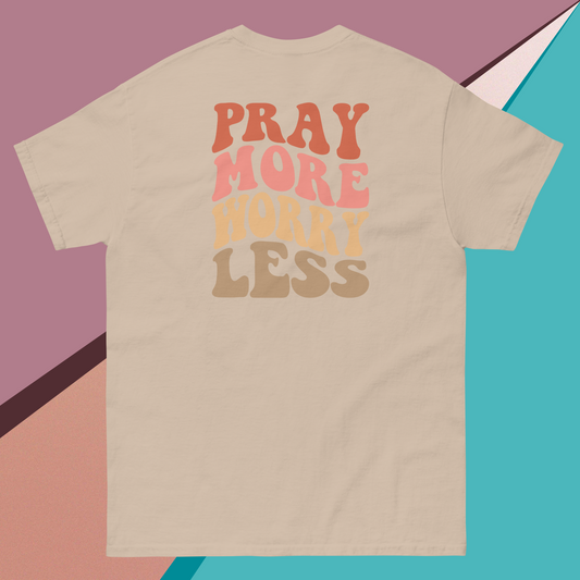 Pray More Worry Less classic tee